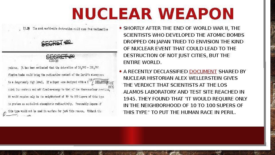 NUCLEAR WEAPON • SHORTLY AFTER THE END OF WORLD WAR II, THE SCIENTISTS WHO