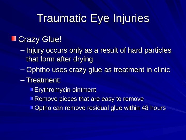 Traumatic Eye Injuries Crazy Glue! – Injury occurs only as a result of hard