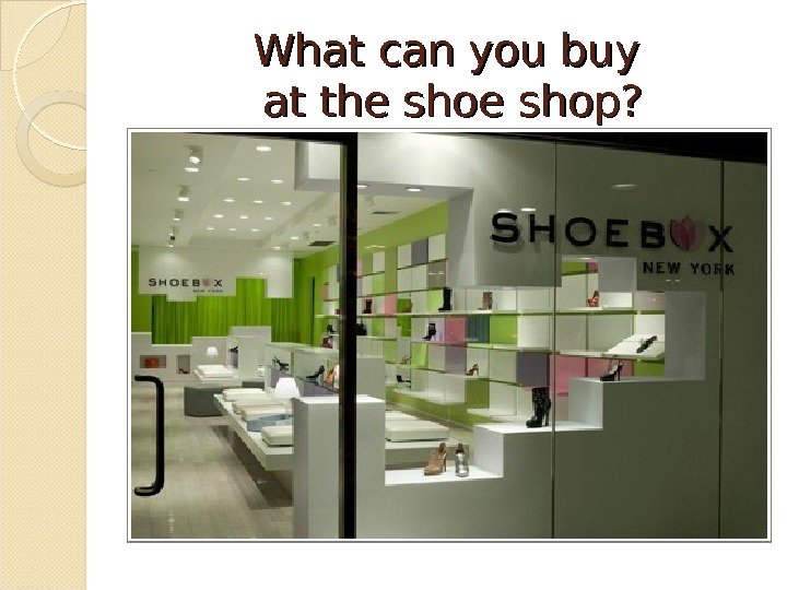What can you buy at the shoe shop? 