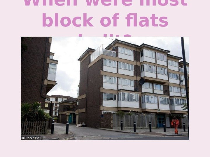 When were most block of flats built? 