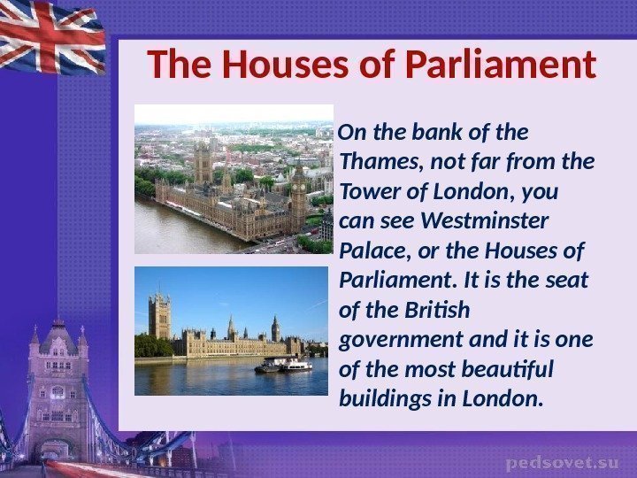   The Houses of Parliament On the bank of the Thames, not far