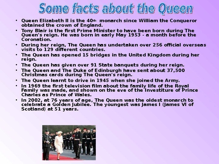  • Queen Elizabeth II is the 40 th  monarch since William the