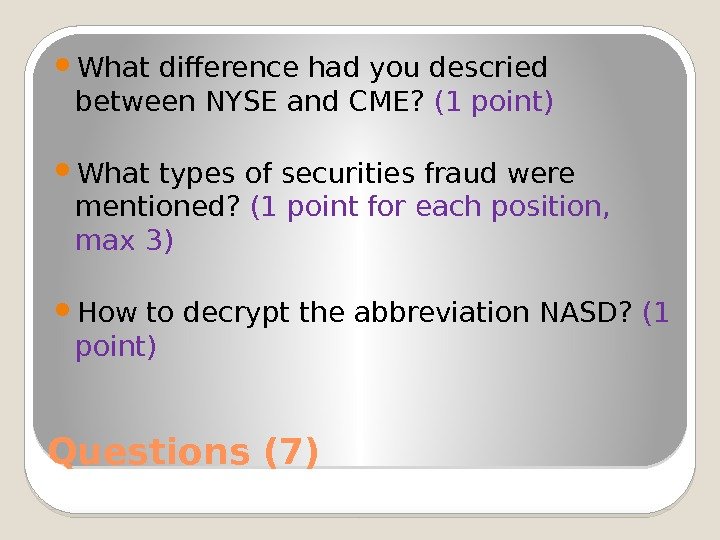 Questions (7) What difference had you descried between NYSE and CME?  (1 point)