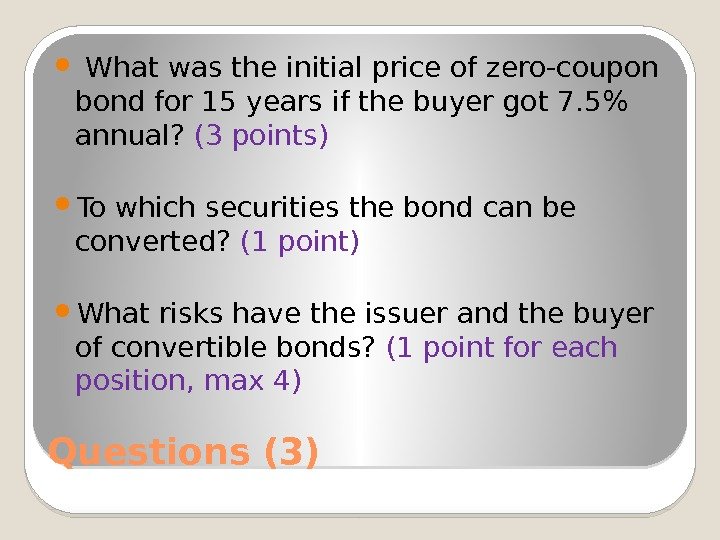 Questions (3)  What was the initial price of zero-coupon bond for 15 years