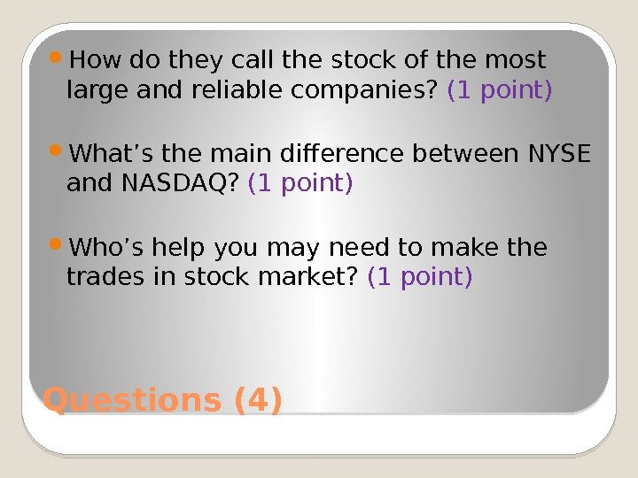 Questions (4) How do they call the stock of the most large and reliable