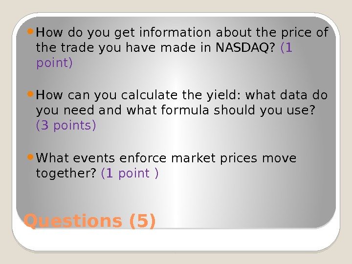 Questions (5) How do you get information about the price of the trade you