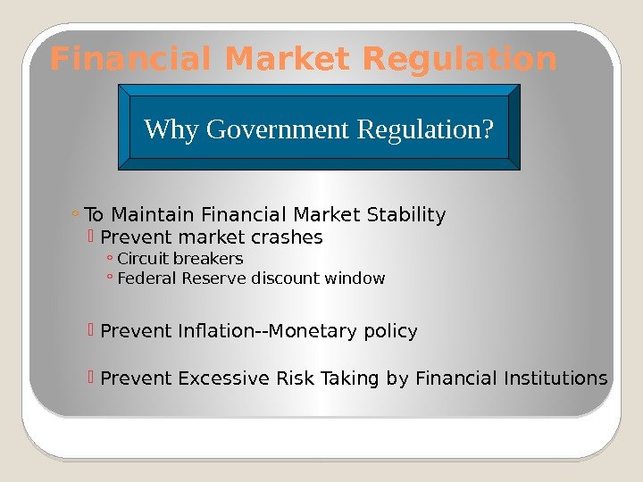 Financial Market Regulation ◦ To Maintain Financial Market Stability Prevent market crashes ◦ Circuit