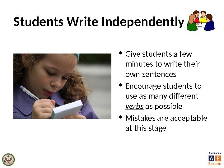 Students Write Independently • Give students a few minutes to write their own sentences