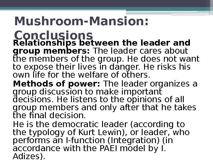 Mushroom-Mansion:  Conclusions Relationships between the leader and group members:  The leader cares