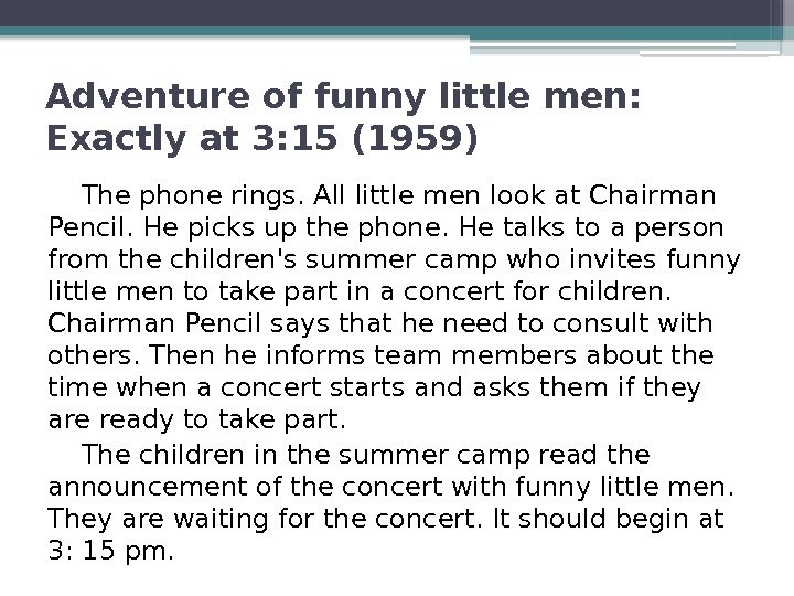 Adventure of funny little men:  Exactly at 3: 15 (1959) The phone rings.