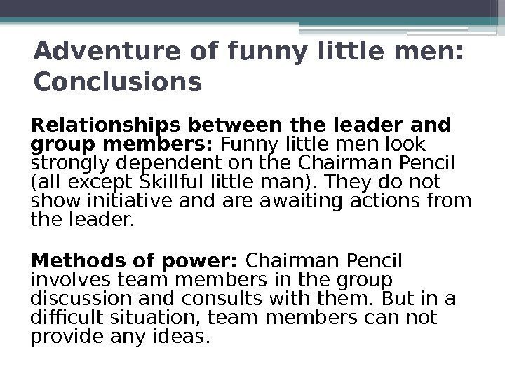 Adventure of funny little men:  Conclusions Relationships between the leader and group members: