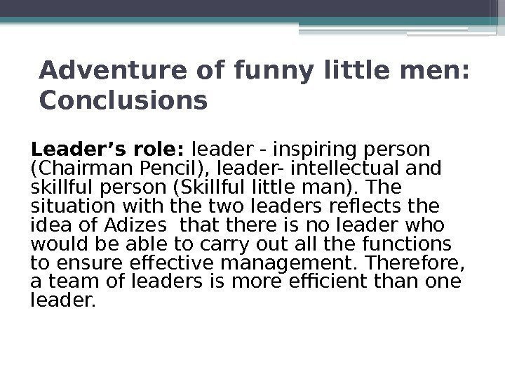 Adventure of funny little men:  Conclusions Leader’s role:  leader - inspiring person