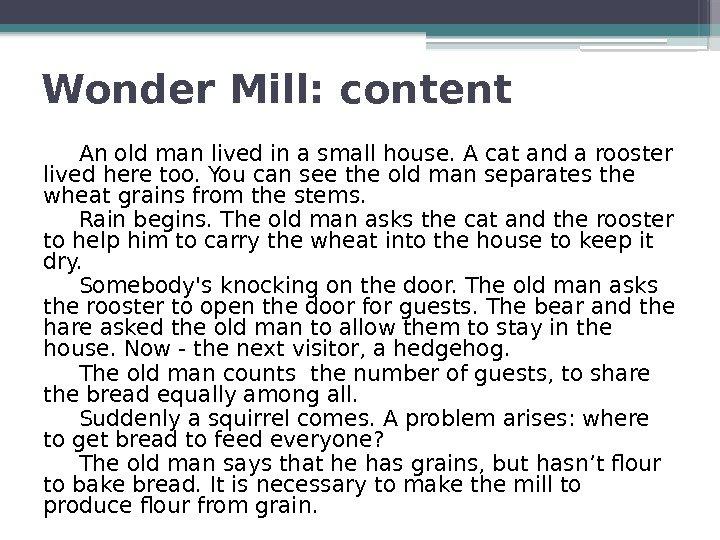 Wonder Mill: content An old man lived in a small house. А cat and