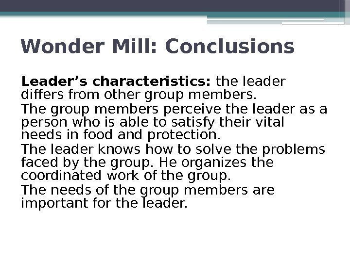 Wonder Mill: Conclusions Leader’s characteristics:  the leader differs from other group members. 