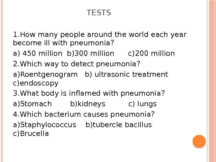 TESTS 1. How many people around the world each year become ill with pneumonia?