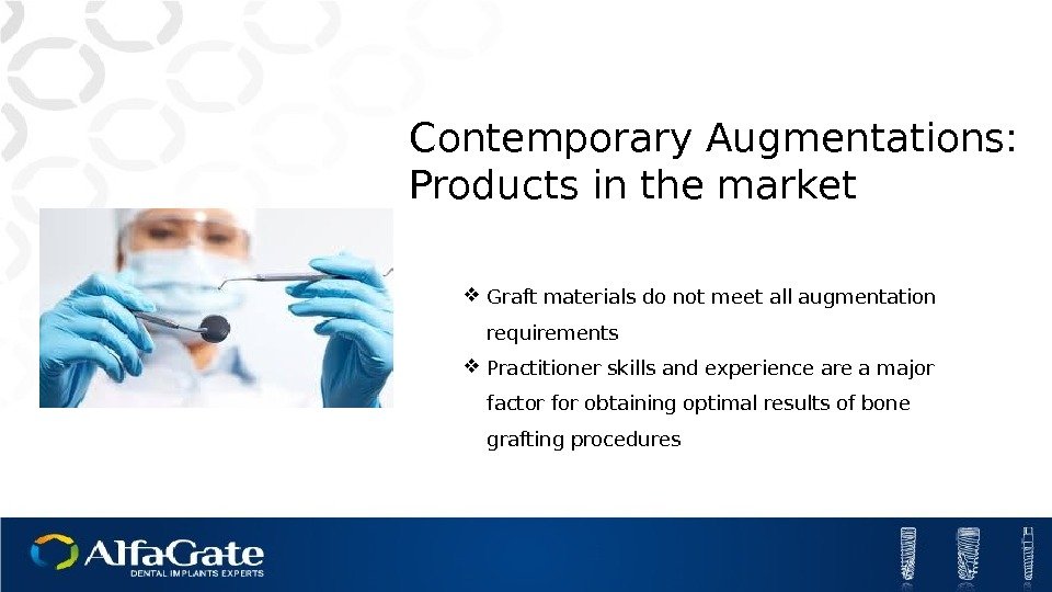 Contemporary Augmentations: Products in the market Graft materials do not meet all augmentation requirements