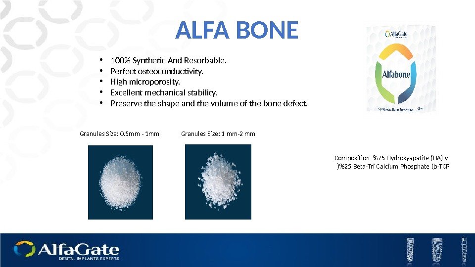 ALFA BONE Granules Size: 0. 5 mm - 1 mm Granules Size: 1 mm-2