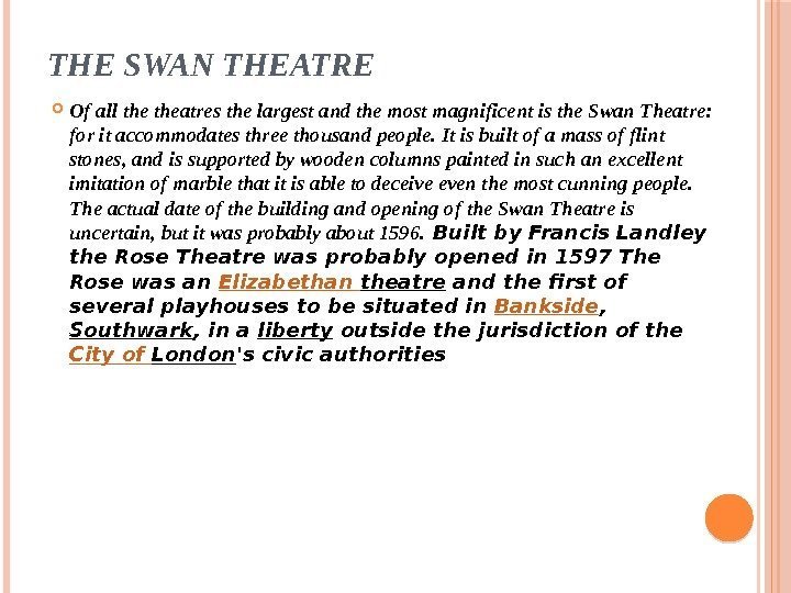THE SWAN THEATRE Of all theatres the largest and the most magnificent is the