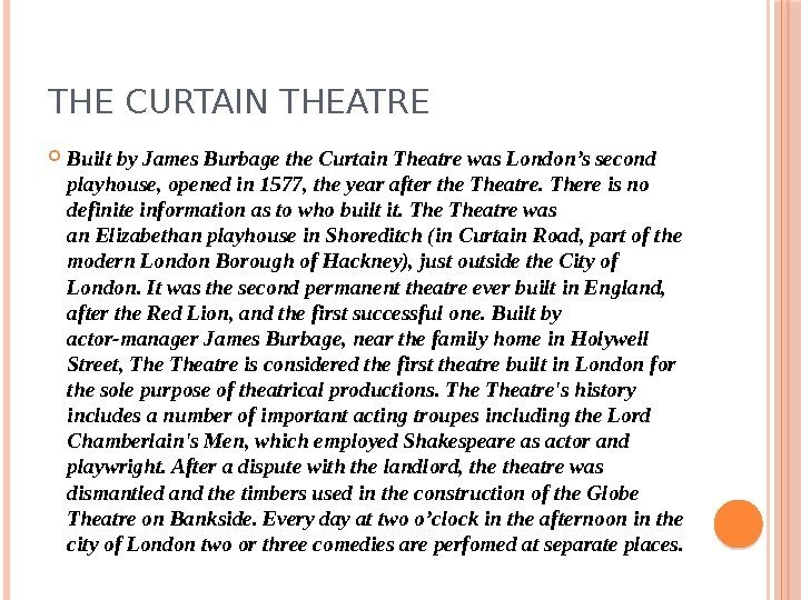 THE CURTAIN THEATRE Built by James Burbage the Curtain Theatre was London’s second playhouse,