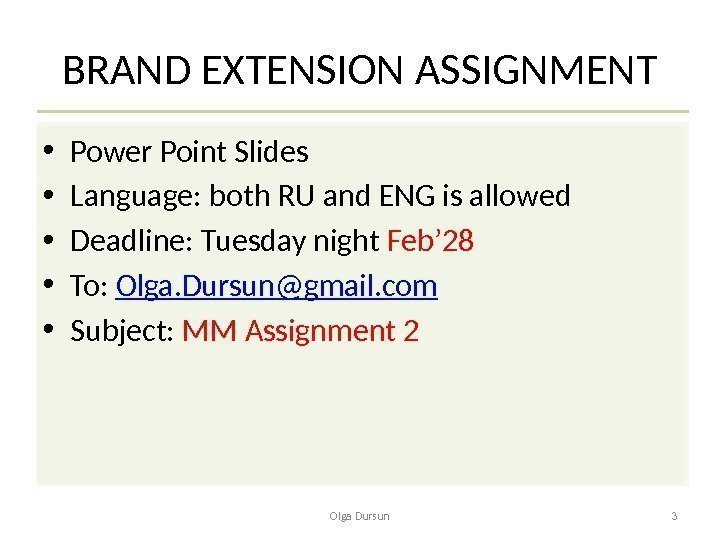 BRAND EXTENSION ASSIGNMENT Olga Dursun 3 • Power Point Slides  • Language: both