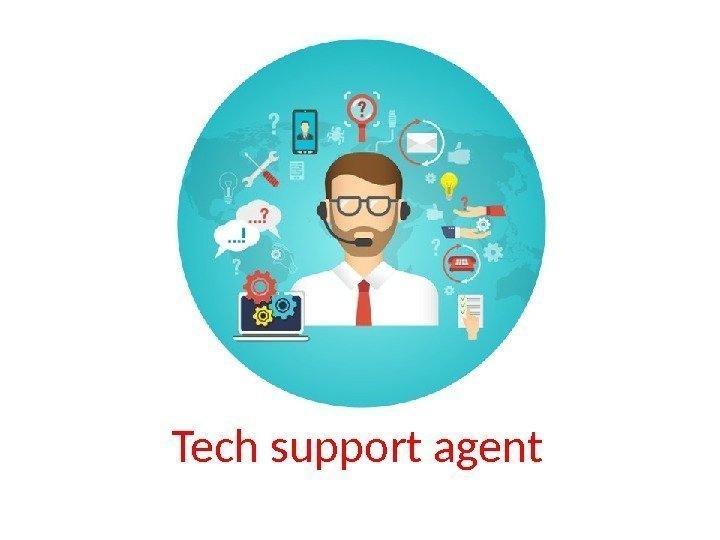 Tech support agent 