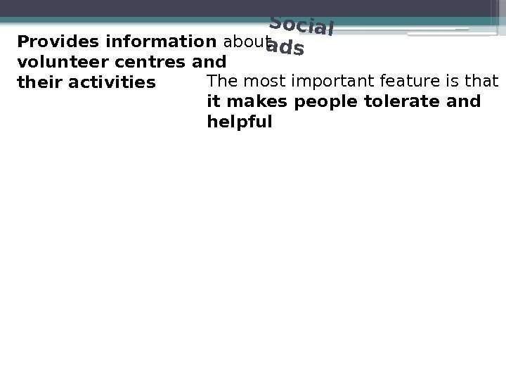 Social ads Provides information about volunteer centres and their activities The most important feature
