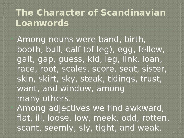 The Character of Scandinavian Loanwords Among nouns were band, birth,  booth, bull, calf