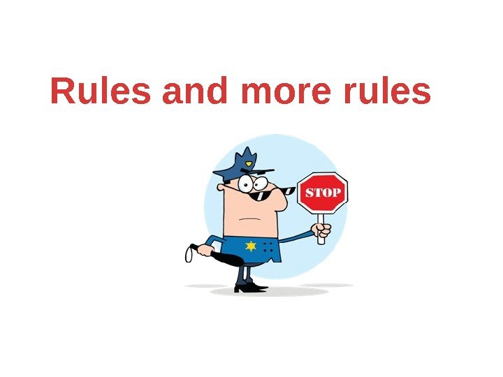 Rules and more rules 