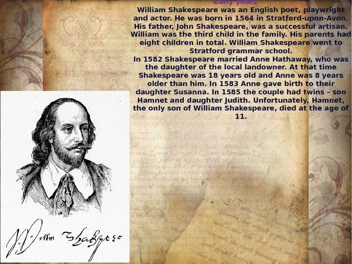       Early years William Shakespeare was an English poet,