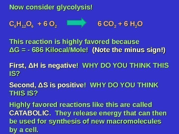 Now consider glycolysis! CC 66 HH 1212 OO 66  + 6 O 22