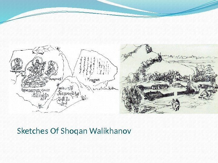 Sketches Of Shoqan Walikhanov  