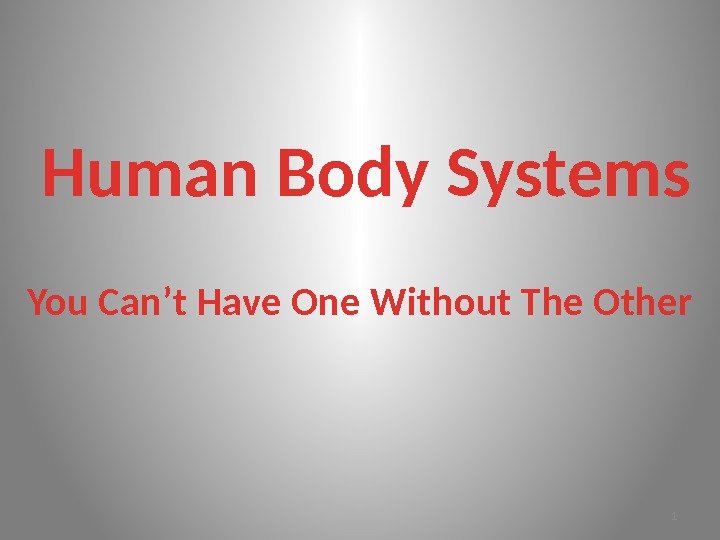  Human Body Systems You Can’t Have One Without The Other 1 