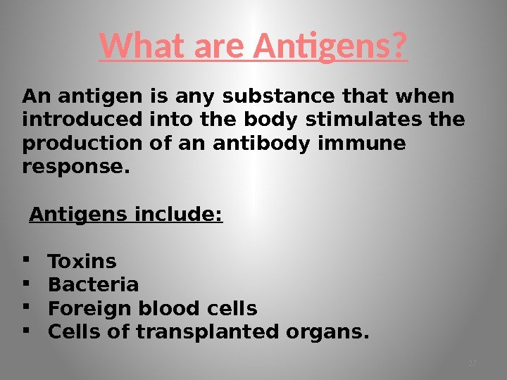 What are Antigens? An antigen is any substance that when introduced into the body