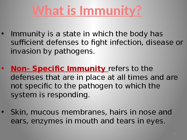 What is Immunity?  • Immunity is a state in which the body has