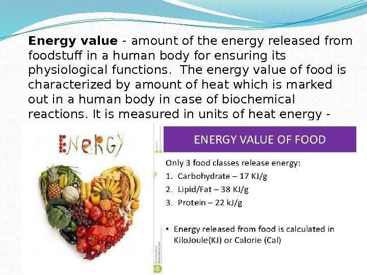 Energy value - amount of the energy released from foodstuff in a human body