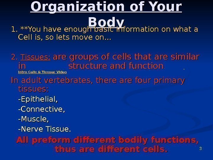 3 Organization of Your Body 1. **You have enough basic information on what a