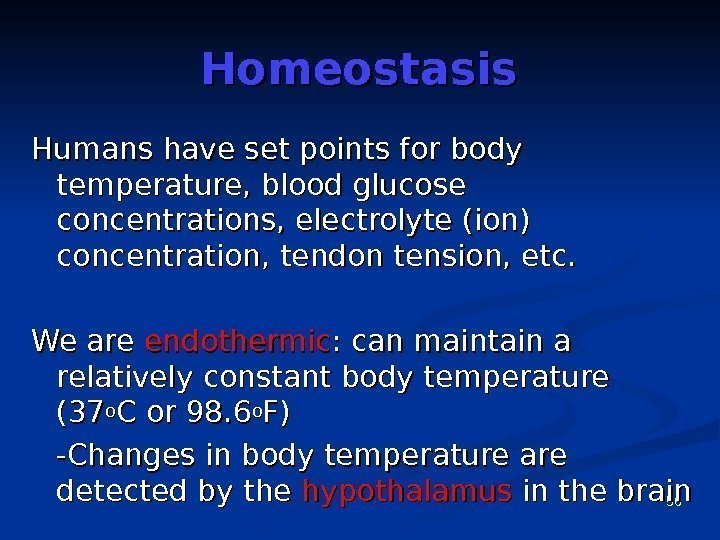 56 Homeostasis Humans have set points for body temperature, blood glucose concentrations, electrolyte (ion)