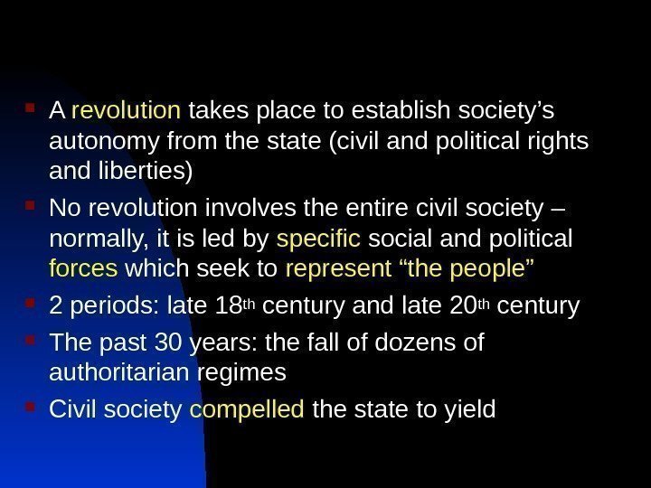  A revolution takes place to establish society’s autonomy from the state (civil and