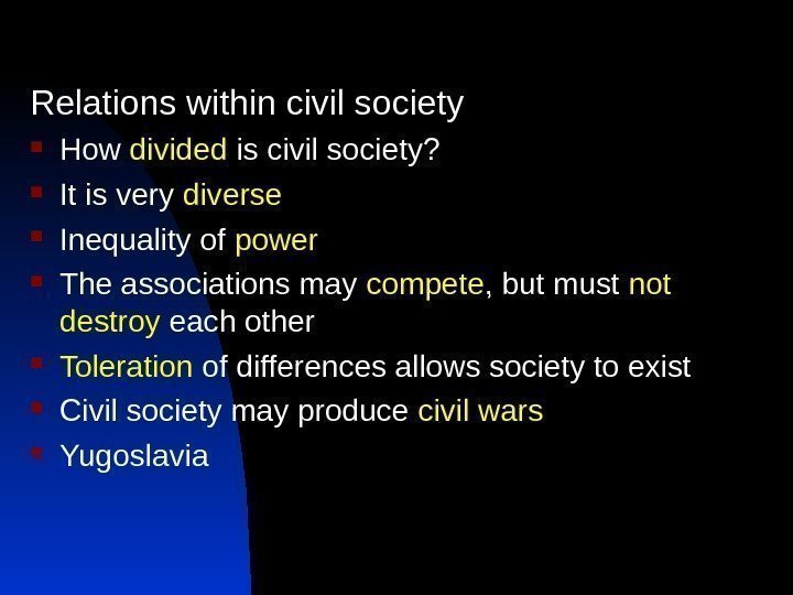 Relations within civil society How divided is civil society?  It is very diverse