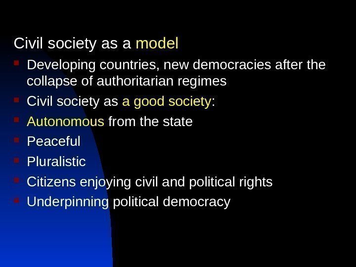 Civil society as a model Developing countries, new democracies after the collapse of authoritarian