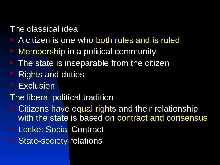 The classical ideal A citizen is one who both rules and is ruled Membership