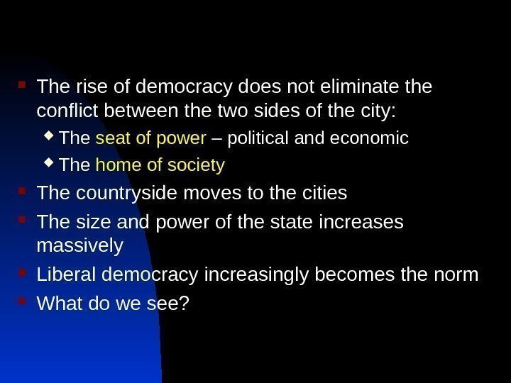  The rise of democracy does not eliminate the conflict between the two sides