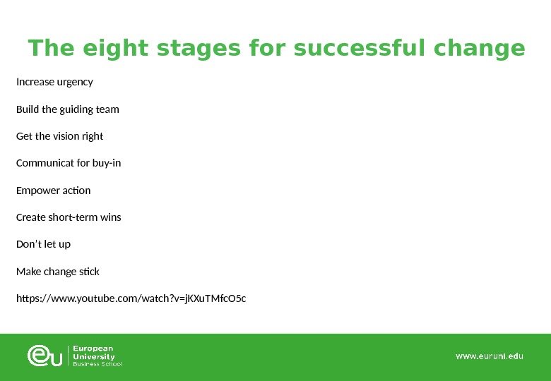 The eight stages for successful change Increase urgency Build the guiding team Get the