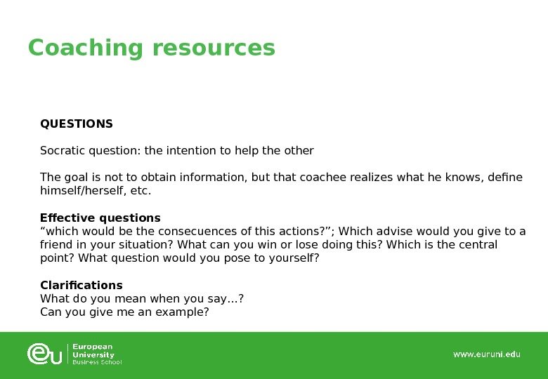 Coaching resources QUESTIONS Socratic question: the intention to help the other The goal is