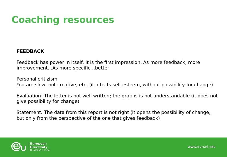 Coaching resources FEEDBACK Feedback has power in itself, it is the first impression. As