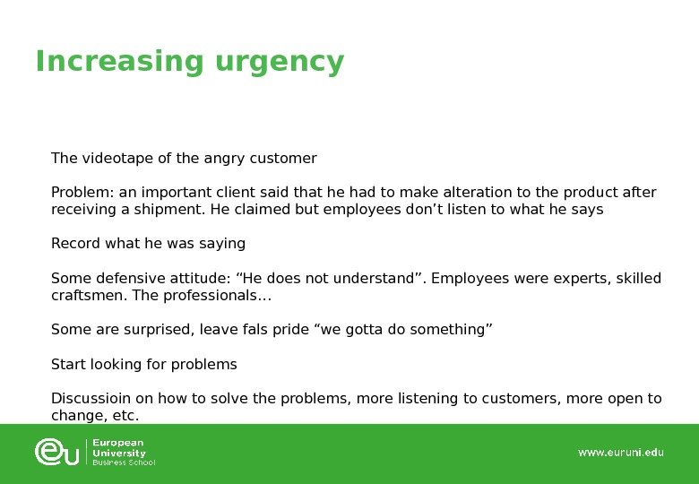 Increasing urgency The videotape of the angry customer Problem: an important client said that