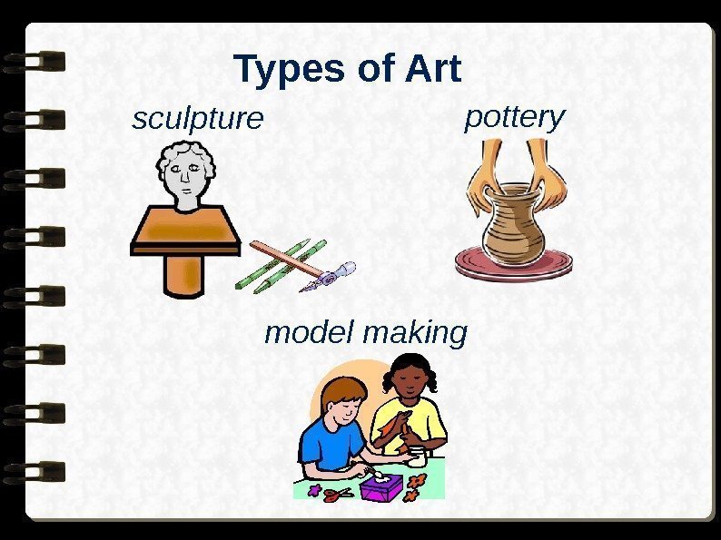 Types of Art sculpture pottery model making 