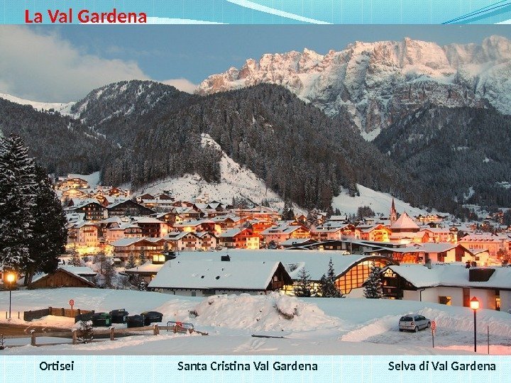  La Val Gardena  Ortisei  Santa Cristina Val Gardena Selva di Val