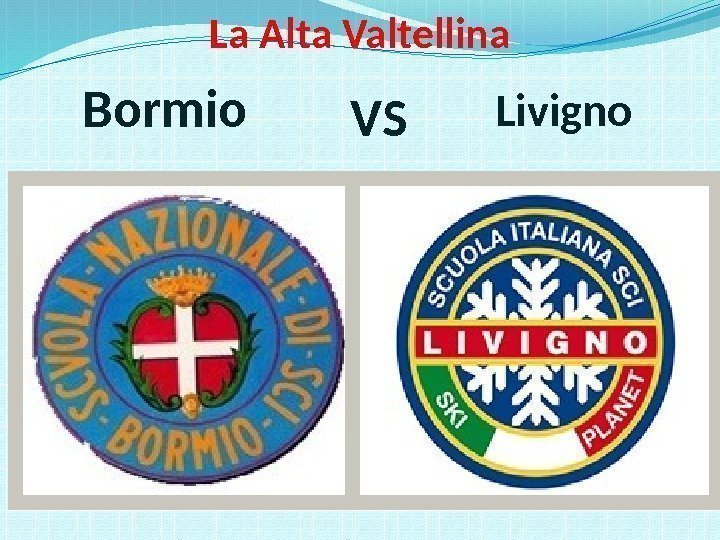 La Alta Valtellina     Bormio     Livigno VS