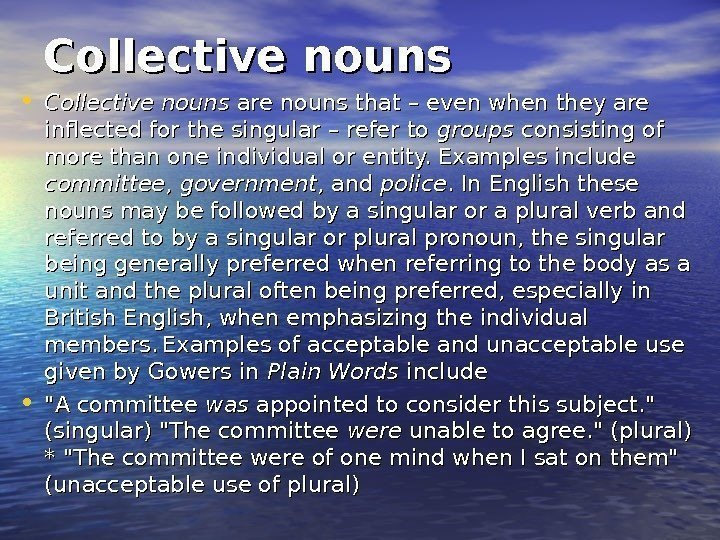 Collective nouns • Collective nouns are nouns that – even when they are inflected